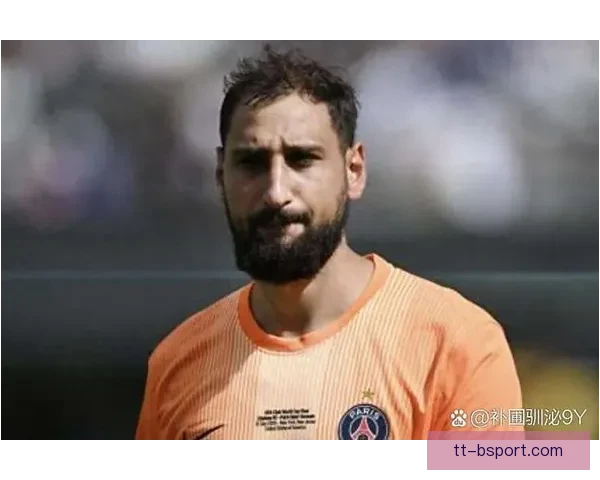 巴黎圣日耳曼宣布多纳鲁马因感冒缺席训练将缺阵一段时间