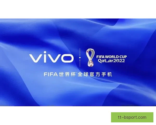 世界杯官方合作伙伴引领全球足球盛宴共同见证荣耀时刻